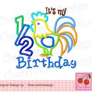 My 1/2 Birthday, Half birthday Rooster Machine Embroidery Applique