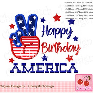 May include: Happy Birthday America embroidery design featuring a peace sign with red and blue stripes and stars. The design includes the text "Happy Birthday America" and stars.