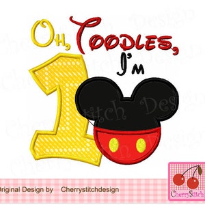 Embroidery Oh Toodles, I&#39;m 1, Mickey Machine embroidery applique