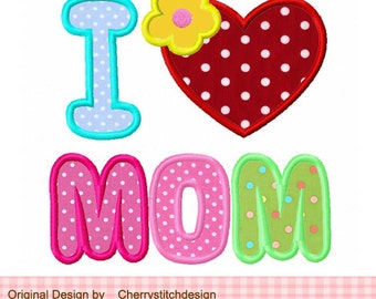 Mother's Day applique I love MOM machine embroidery