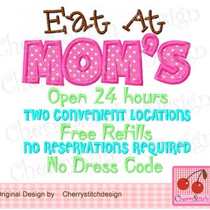 MOM Embroidery Eat At Mom's Machine Embroidery Applique Design-approximate 4x4 5x5 6x6 5x7 6x10 inch-