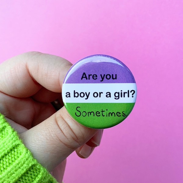 Genderqueer Pride Pin | Are you a boy or a girl? Sometimes. | 1.25” inch Pin Back Button | Funny LGBTQ+ Gift