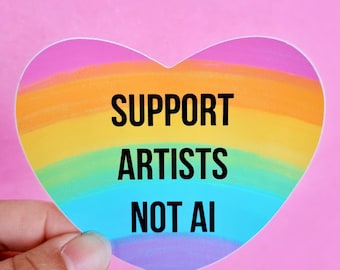 Support Artists Not AI | Waterproof Sticker| Pastel Rainbow | Against Artificial Intelligence Generated Images |Anti Gen A.I.