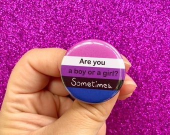 Are you a boy or a girl? Sometimes. | Genderfluid Pride Flag 1.25” inch Pin Back Button | Funny LGBTQ+ Gift