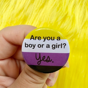 Are you a boy or a girl? Yes. | Nonbinary Pride Flag 1.25” Inch Pin Back Button | Funny Enby Memes