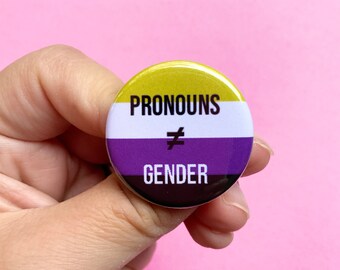 Pronouns ≠ Gender| Pronouns Don’t Equal Gender| LGBTQ+ 1.25” Inches Nonbinary Pride Flag Pin Back Button