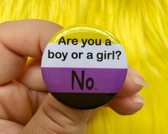 Are you a boy or a girl? No. | Nonbinary Pride Flag Pin Back Button