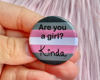 Are you a girl? Kinda. | Demigirl Pride Flag 1.25” inch Pin Back Button | Funny LGBTQ+ Gift