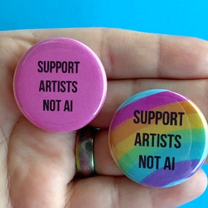 Support Artists Not AI | 1.25” Inches Pin Back Button | Pastel Rainbow | Against Artificial Intelligence Generated Images |Anti Gen A.I.