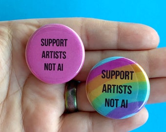 Support Artists Not AI | 1.25” Inches Pin Back Button | Kawaii Pastel Rainbow |Say No To Artificial Intelligence Generated Images |Anti A.I.