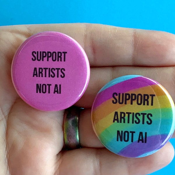 Support Artists Not AI | 1.25” Inches Pin Back Button | Kawaii Pastel Rainbow |Say No To Artificial Intelligence Generated Images |Anti A.I.