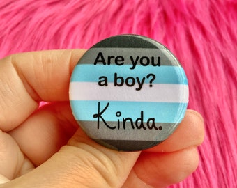 Demiboy Meme Pin | Are you a boy ? Kinda. | Demiboy Pride Flag 1.25” Inches Pin Back Button |