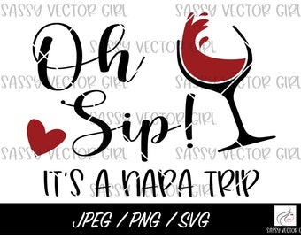 May include: Black and white graphic with the words "Oh Sip! It's a Napa Trip" and a red heart and a wine glass filled with red liquid. The image also includes file type options: JPEG, PNG, and SVG.