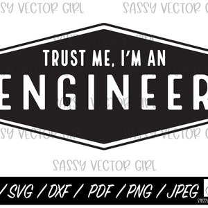 Engineer SVG, Engineer png, Trust Me I'm An Engineer Png, Engineering svg, Funny Engineer Cut File, Engineering Shirt svg, Instant Download