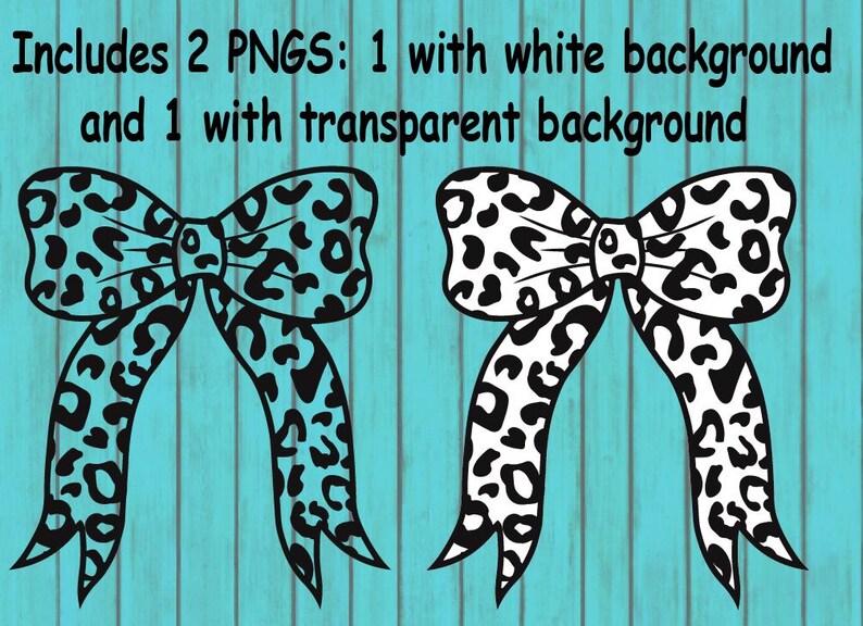 May include: Two bow designs with a leopard print pattern. One bow is teal with black spots, and the other is white with black spots. The text at the top says "Includes 2 PNGS: 1 with white background and 1 with transparent background."