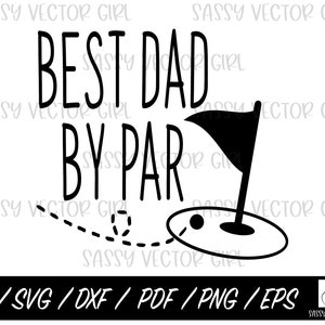 May include: Black and white graphic design with the text "Best Dad By Par" and a golf flag and ball.