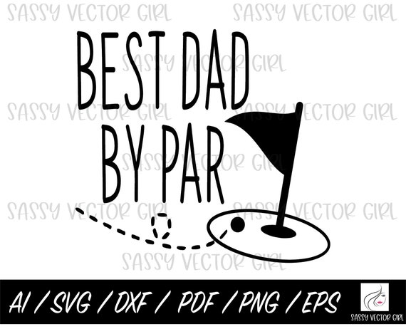 Best Dad by Par svg, Golf Dad Svg, Golfing Dad png, Funny Dad svg, Instant Download, Cut File for Cricut, Silhouette, Fathers Day svg