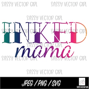 Inked Mama png, Tattooed Mama png, Mom with Tattoos Cut File Cricut, Inked Mom svg, Inked Mama svg, Digital Download