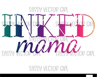 Inked Mama png, Tattooed Mama png, Mom with Tattoos Cut File Cricut, Inked Mom svg, Inked Mama svg, Digital Download