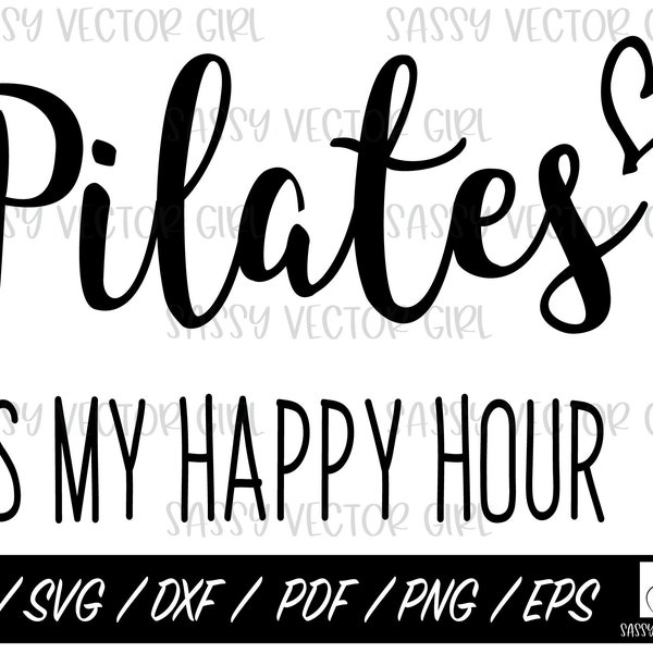 Pilates svg, Pilates png, Pilates is My Happy Hour SVG, Cut Files for Cricut and Silhouette, Sublimation Design, Pilates instructor svg