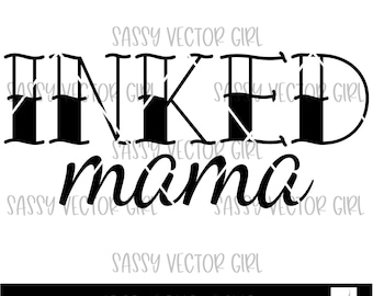 Inked Mama Svg, Tattooed Mama png, Mom with Tattoos Cut File Cricut, Inked Mom svg, Inked Mama png, Digital Download