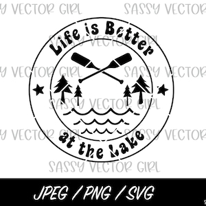 Life is Better at the Lake svg, Lake Life SVG, Instant Download, Lake png, Lake SVG, Girls Trip PNG, Cut Files for Cricut, Silhouette,