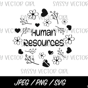 May include: A black and white graphic design featuring the words "Human Resources" surrounded by floral and heart-shaped elements. The design includes the file types JPEG, PNG, and SVG.