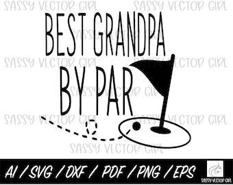 Best Grandpa by Par svg, Golf Grandpa Svg, Golfing Grandpa png, Funny Grandpa svg, Cut File for Cricut, Silhouette, Fathers Day svg