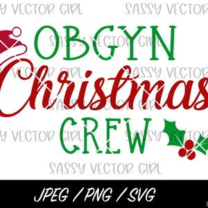 OBGYN Christmas Crew PNG, Christmas Obstetric Nurse png, Holiday Gynecology svg, Xmas Medical Crew svg, OBGYN Christmas Squad Cut File