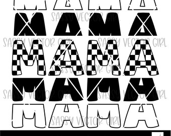 May include: A digital design file for a "Mama" word art graphic in black and white. The word "Mama" is shown in five different styles, including a checkered pattern.