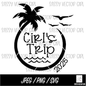 Girls Trip 2025 SVG Instant Download, Beach SVG, Girls Weekend PNG, Cut Files for Cricut and Silhouette, Friends Vacation, Vacay Mode
