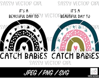 Enfermera de parto svg, OBGYN svg, Partera svg, Enfermera de parto png, L&D Enfermera svg, Doula png, Es un hermoso día para atrapar bebés svg