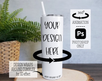 May include: White stainless steel tumbler with a black design that says "YOUR DESIGN HERE". The design wraps around the tumbler for a 3D effect. The tumbler is on a wooden surface. The text "360° ANIMATION" and "PHOTOSHOP ONLY" is visible in the image.