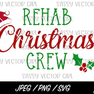 Rehab Christmas Crew SVG, Christmas Rehabilitation png, Holiday Rehab Nurse svg, Xmas Medical Crew svg, Christmas Rehab Crew Cut File