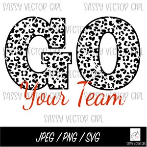Go Svg, Go Leopard Print Svg, Go Team Png, Go Cheetah svg, Go Leopard png, Cut File Cricut, Go School Team svg, Go Team Shirt Sublimation
