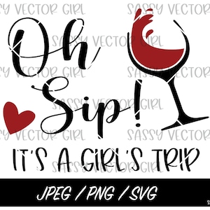 Girls Trip svg, Oh Sip It's a Girls Trip svg, Girls Trip, Bachelorette Tripsvg. Girls Weekend Shirt png, Cut File for Cricut Silhouette