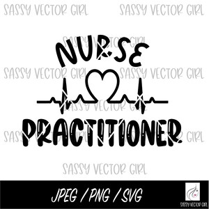 Nurse Practitioner svg, Nurse Practitioner png, Nurse Svg, Nursing png, Healthcare Worker Instant Download, NP Cut File for Cricut