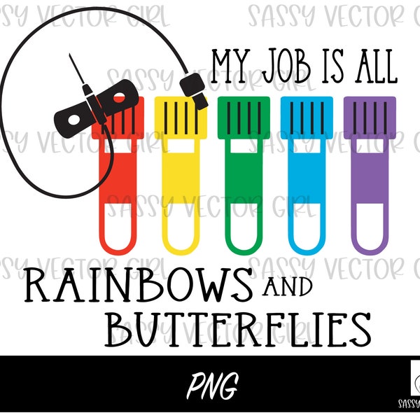 Phlebotomy PNG, My Job Is All Rainbows and Butterflies, Phlebotomy tech svg, phlebotomist svg, Rainbow Tubes,  Blood Draw, Blood Tubes png