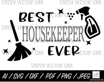 Best Housekeeper Ever SVG, Housekeeper svg, House Keeper png, Cleaning Service svg, Cleaning Lady png, Maid svg, Cleaning Crew svg