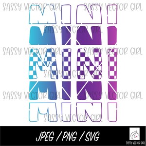 May include: A graphic design featuring the word "MINI" repeated five times in a gradient of blue and purple. Each word has a different design, including a solid color, a checkered pattern, and a gradient. The text "JPEG/PNG/SVG" is at the bottom of the design.