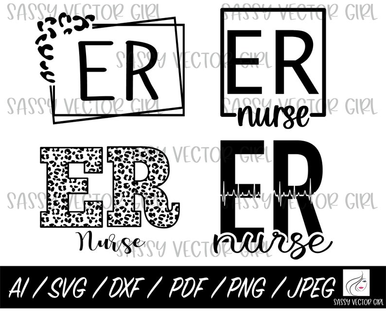 May include: Four different designs for an "ER Nurse" graphic. The first design is a black and white graphic of the letters "ER" in a square frame. The second design is a black and white graphic of the letters "ER" with a leopard print pattern. The third design is a black and white graphic of the letters "ER" in a square frame with the word "nurse" underneath. The fourth design is a black and white graphic of the letters "ER" with a heartbeat line underneath and the word "nurse" underneath.