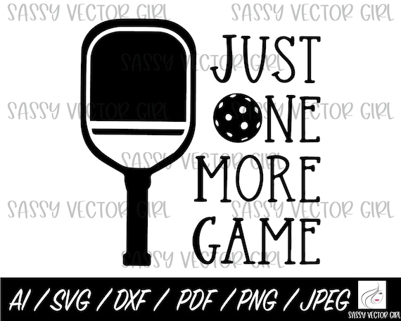 Pickleball SVG, Pickleball png, Just One More game svg,  svg, Pickleball Shirt Design, Instant Download, Cut File for Cricut Silhouette
