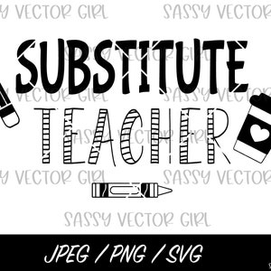 Substitute Teacher SVG, Sub Teacher png, Substitute Cut File, Teacher Shirt svg, Cut Files, Cricut, Silhouette, Instant Download