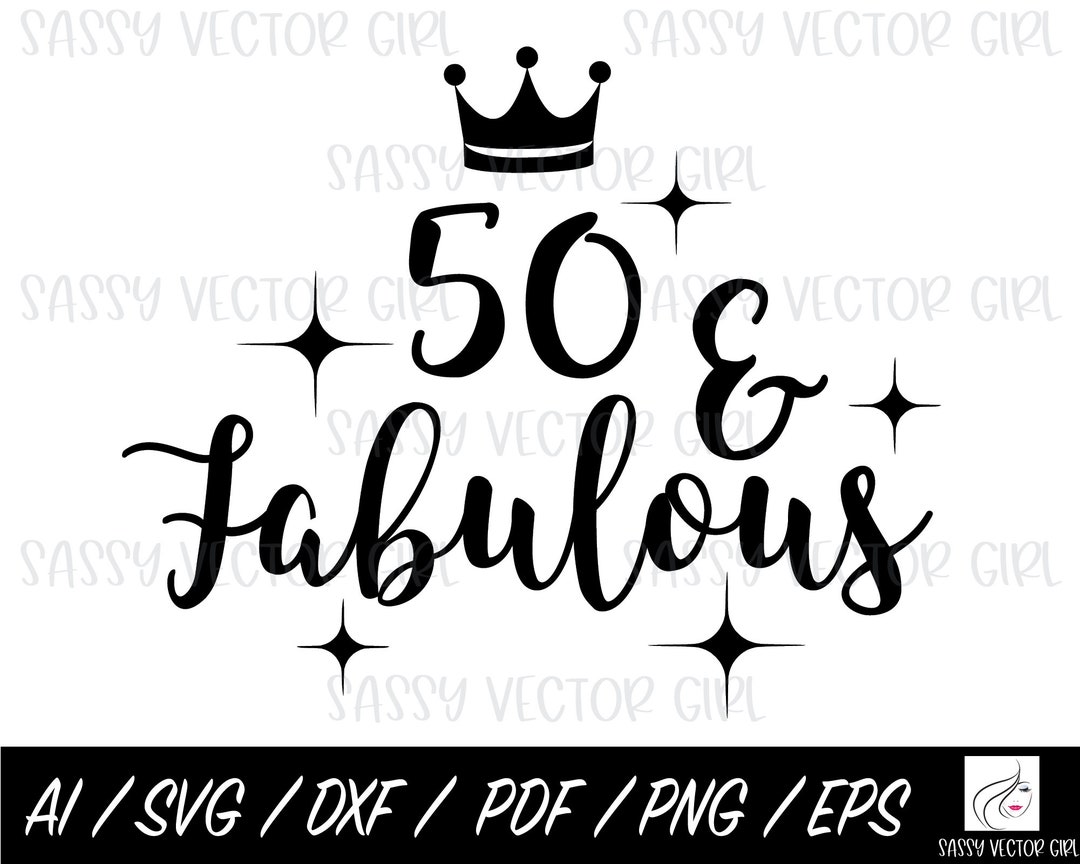 50 and Fabulous SVG 50th Birthday Svg Instant Download - Etsy
