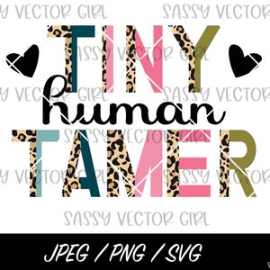 Tiny Human Tamer sublimação PNG, arquivo de sublimação de camisa de mãe, design PNG de professora engraçada, png de creche, png de creche, svg de Tiny Human Tamer