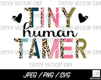 Tiny Human Tamer sublimation PNG, Mom Shirt Sublimation File, Funny Teacher PNG design, Childcare png, Daycare png, Tiny Human Tamer svg
