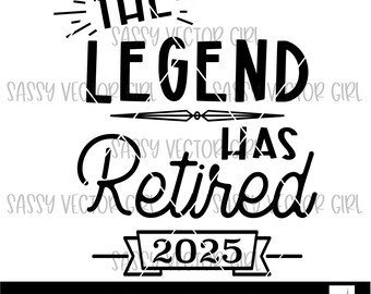 The Legend Has Retired svg, Retired svg, Retired 2025 png, Retirement svg, Instant Download, Cut File for Cricut and Silhouette