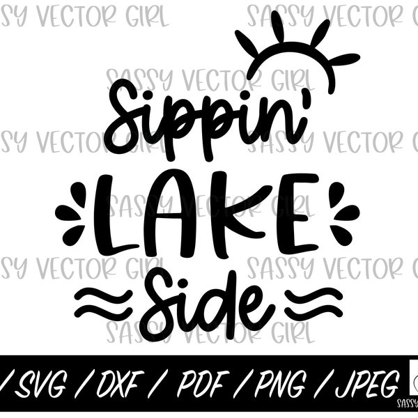 Lake SVG, Sippin Lakeside, Summer SVG, Lake Trip, Day Drinking, Girls Trip PNG, Cut Files for Cricut and Silhouette, Girls Weekend Vacation