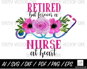 May include: A pink and blue stethoscope with a floral arrangement of pink and purple flowers. The text "Retired but forever a Nurse at heart" is written in pink letters.