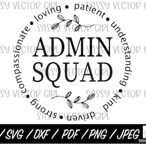 May include: Black and white graphic design with the text "Admin Squad" surrounded by a circle of words describing positive qualities, including "loving", "patient", "understanding", "compassionate", "strong", and "kind".